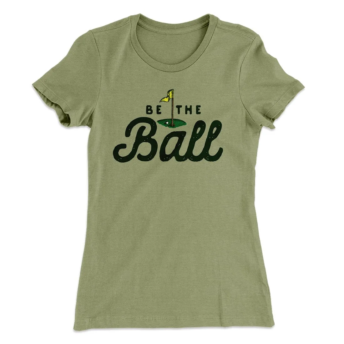 Be The Ball Women's T-Shirt
