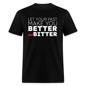 Better Not Bitter Unisex Tee