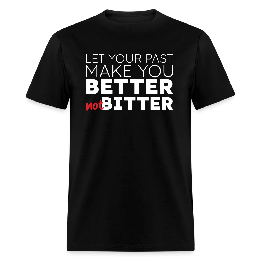 Better Not Bitter Unisex Tee