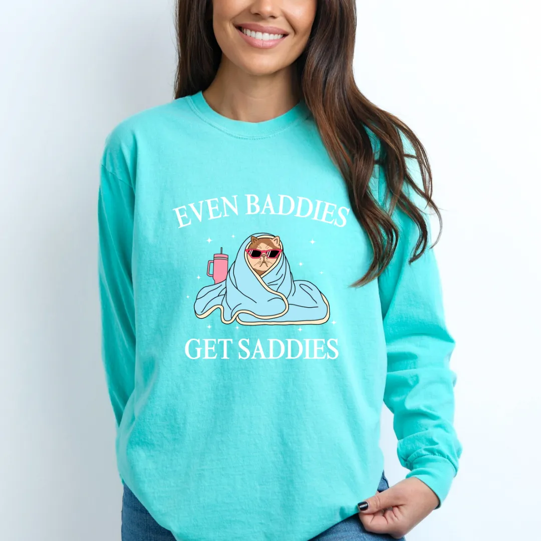 Even Baddies Get Saddies Long Sleeve
