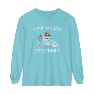 Even Baddies Get Saddies Long Sleeve