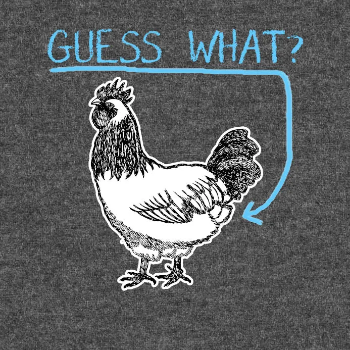 Guess What Chicken Butt Shirt   by Market Trendz