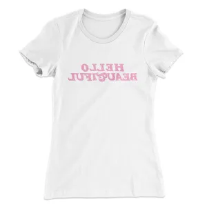 Hello Beautiful Funny Women's T-Shirt