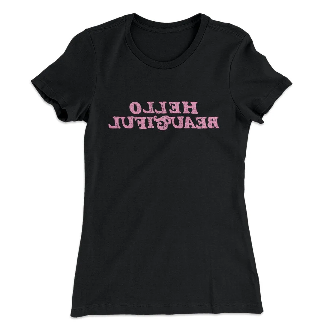 Hello Beautiful Funny Women's T-Shirt