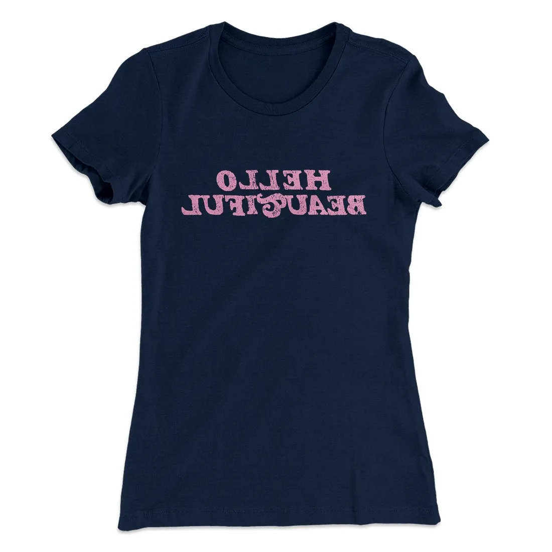 Hello Beautiful Funny Women's T-Shirt