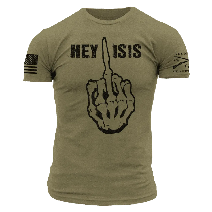 Hey ISIS T-Shirt - Military Green