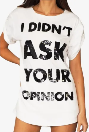 I Didn't Ask Your Opinion Maxi T-Shirt