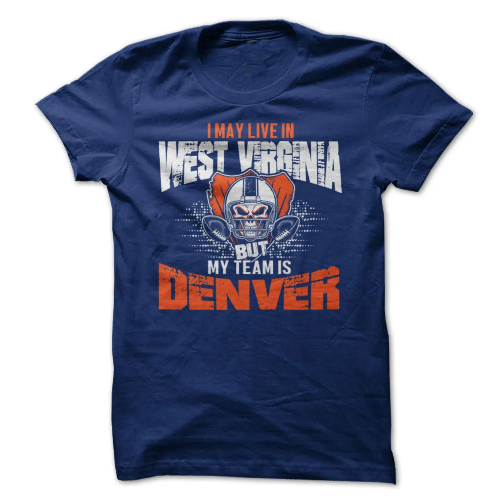 I May Live in West Virginia but My Team is Denver