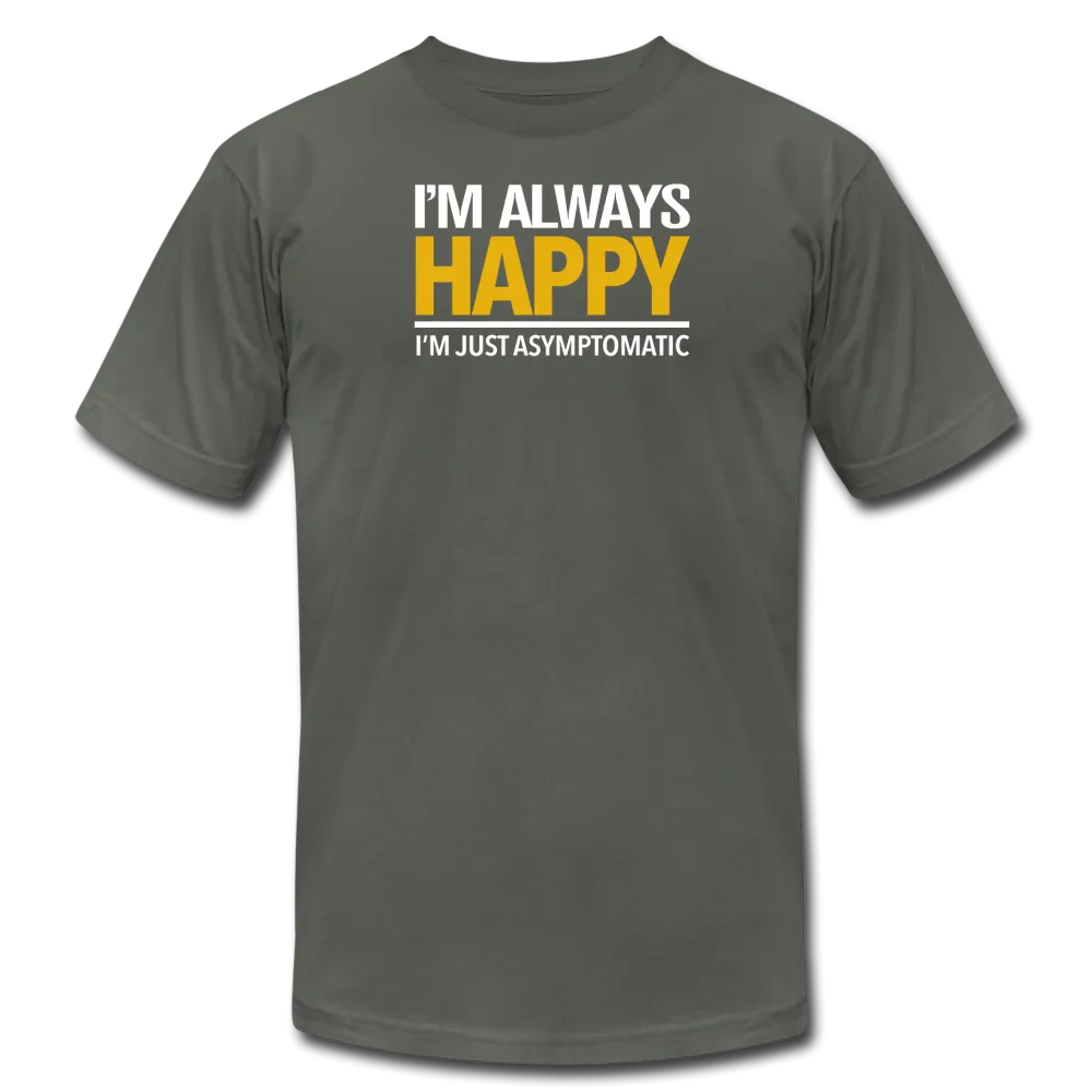 I'm Always Happy - Unisex Tee