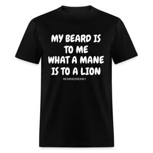 My beard is to me, what a mane is to a lion