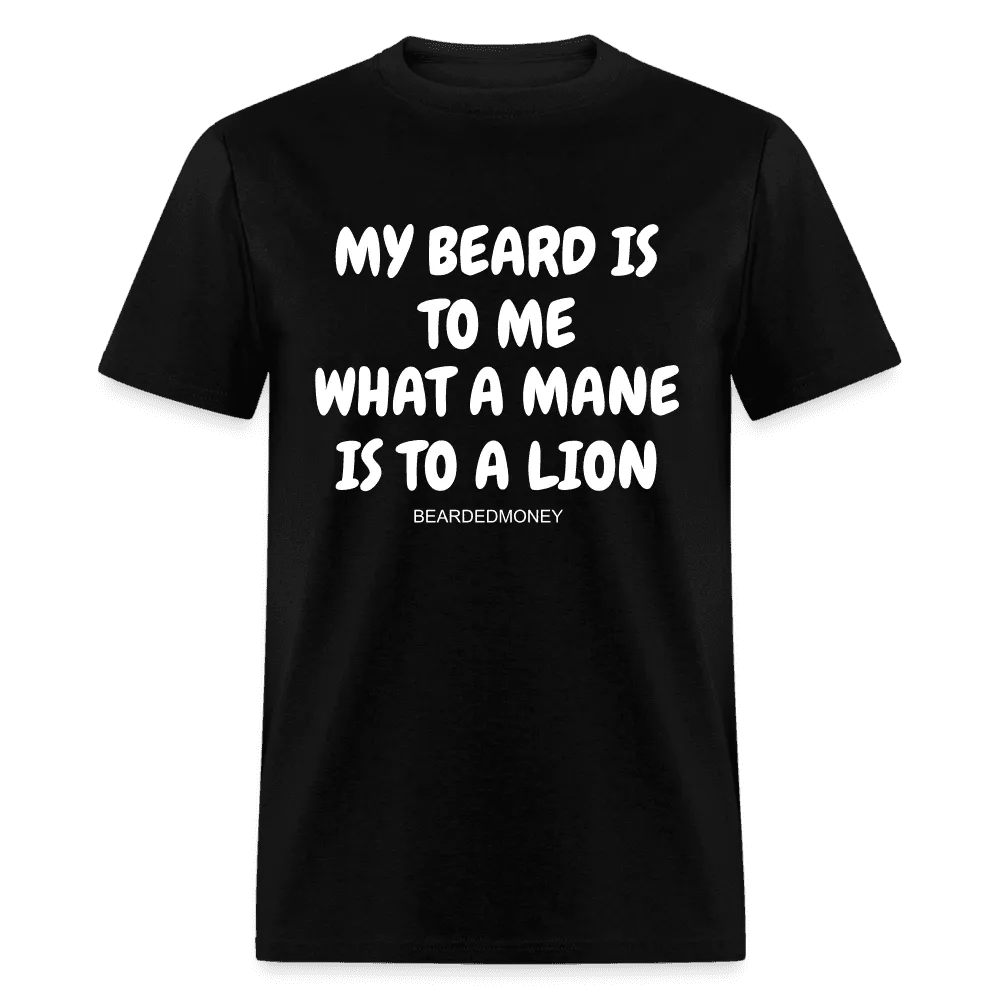 My beard is to me, what a mane is to a lion