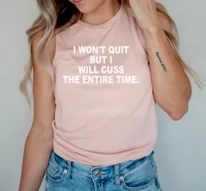 SALE -  Won't Quit Cuss The Whole Time