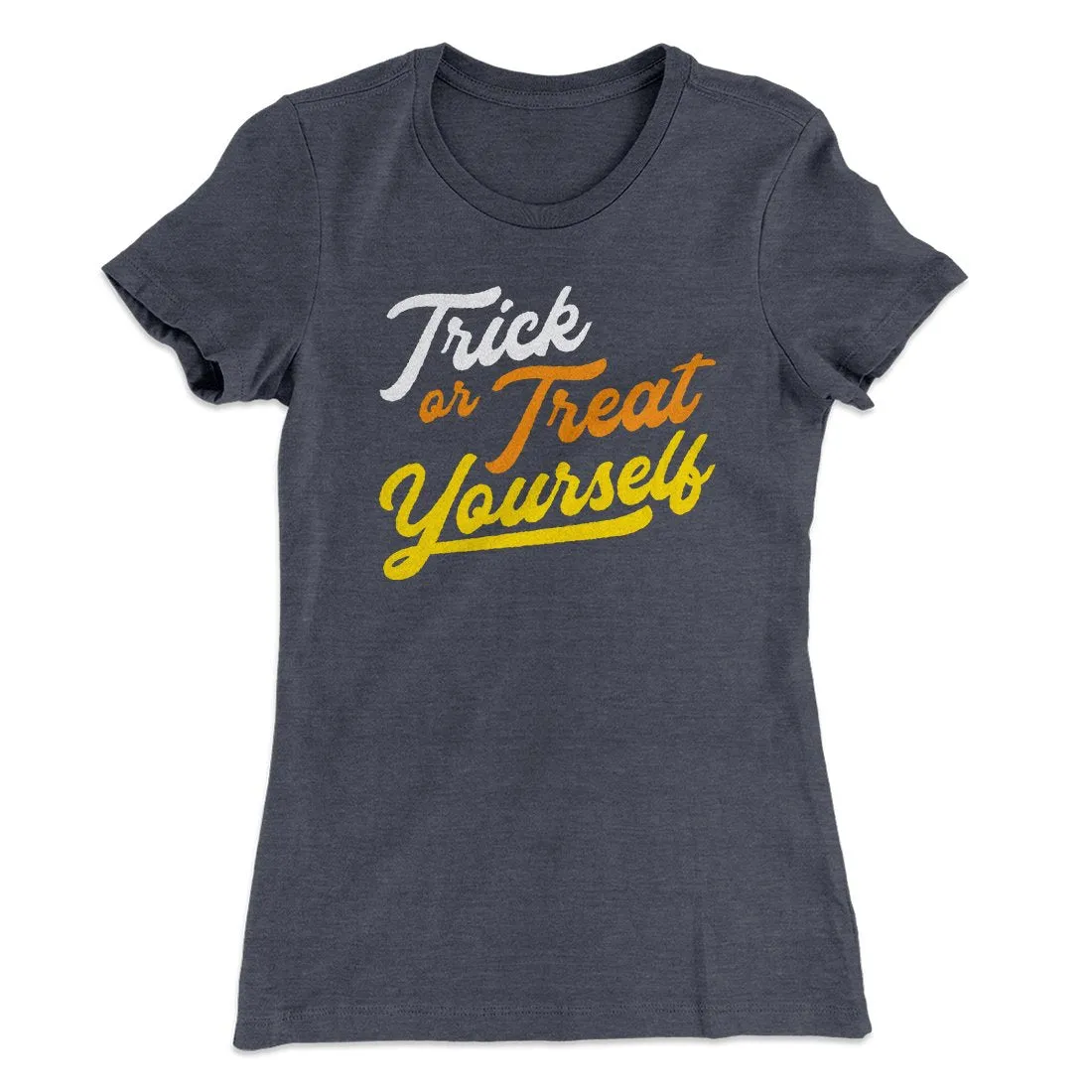 Trick Or Treat Yourself Women's T-Shirt