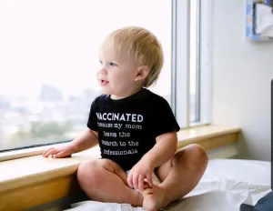Vaccinated Because My Mom Leaves the Research to Professionals Bodysuit or Tee
