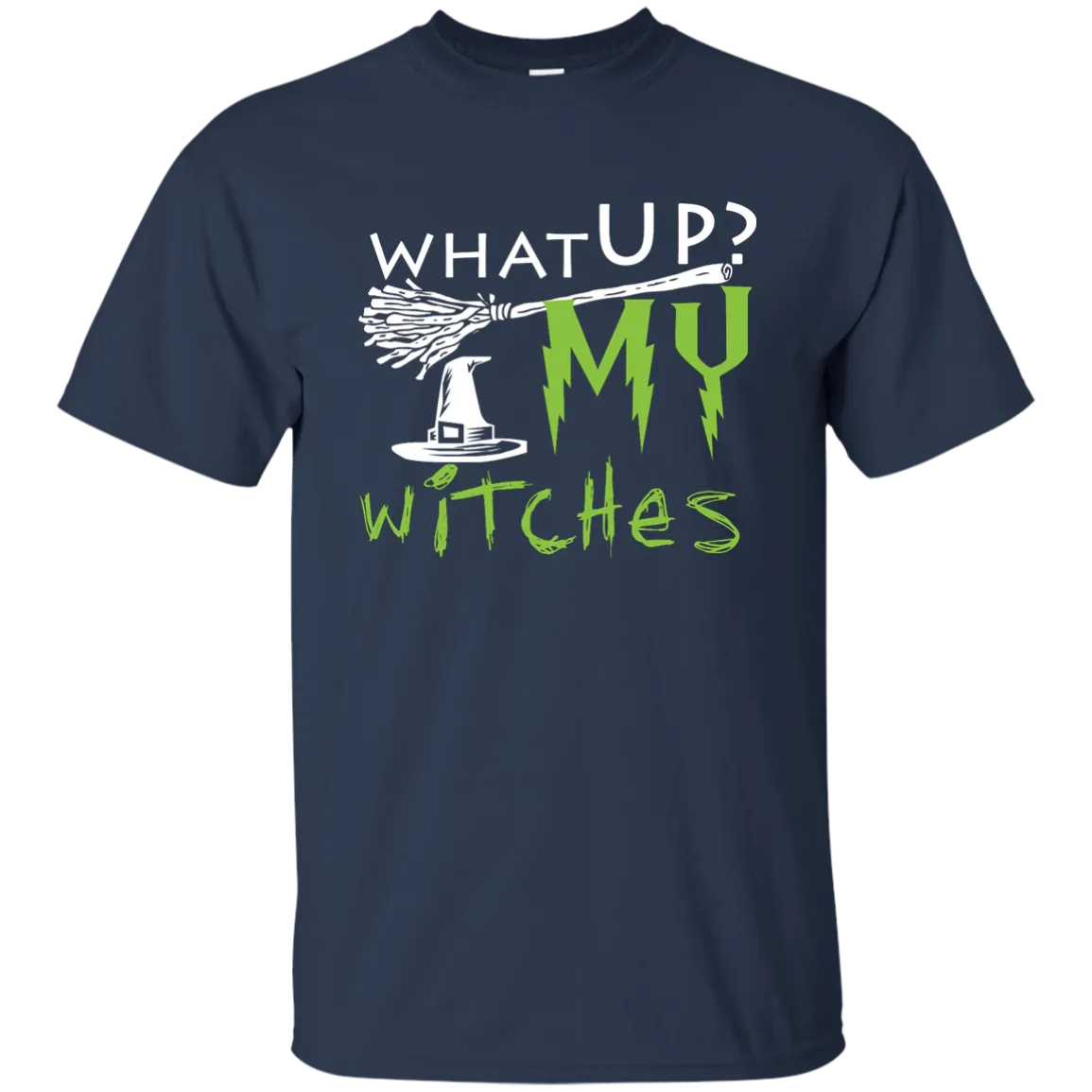 What Up My Witches Shirt, Hoodie, Tank